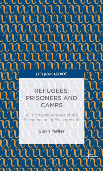 Refugees, Prisoners and Camps: A Functional Analysis of the Phenomenon Encampment