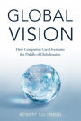 Global Vision: How Companies Can Overcome the Pitfalls of Globalization