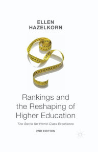 Title: Rankings and the Reshaping of Higher Education: The Battle for World-Class Excellence, Author: Ellen Hazelkorn