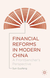 Title: Financial Reforms in Modern China: A Frontbencher's Perspective, Author: Sun Guofeng