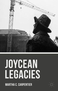 Title: Joycean Legacies, Author: Martha C. Carpentier