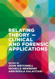 Title: Relating Theory - Clinical and Forensic Applications, Author: John Birtchnell