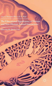 Title: The Educational Significance of Human and Non-Human Animal Interactions: Blurring the Species Line, Author: Suzanne Rice