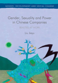 Title: Gender, Sexuality and Power in Chinese Companies: Beauties at Work, Author: Liu Jieyu