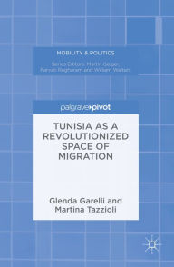 Title: Tunisia as a Revolutionized Space of Migration, Author: Glenda Garelli
