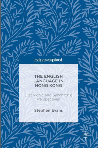 The English Language Hong Kong: Diachronic and Synchronic Perspectives