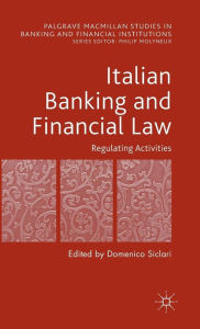 Title: Italian Banking and Financial Law: Regulating Activities: Regulating Activities, Author: D. Siclari