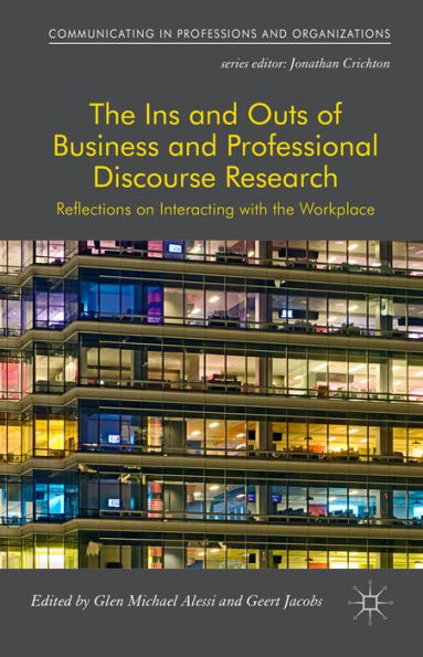 the Ins and Outs of Business Professional Discourse Research: Reflections on Interacting with Workplace