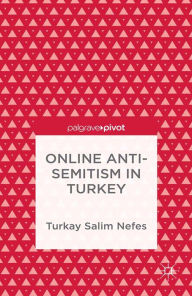 Title: Online Anti-Semitism in Turkey, Author: T. Nefes