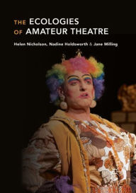 Title: The Ecologies of Amateur Theatre, Author: Helen Nicholson