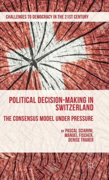 Political Decision-Making Switzerland: The Consensus Model under Pressure