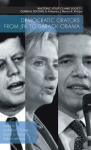 Title: Democratic Orators from JFK to Barack Obama, Author: Andrew S. Crines