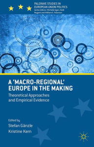 Title: A 'Macro-regional' Europe in the Making: Theoretical Approaches and Empirical Evidence, Author: Stefan Gänzle