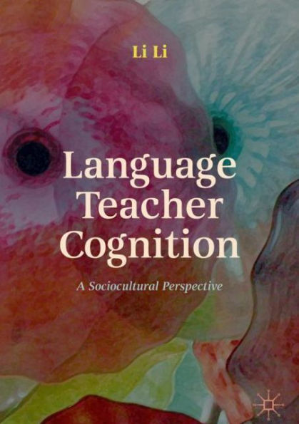 Language Teacher Cognition: A Sociocultural Perspective