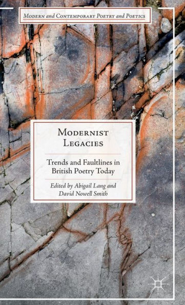 Modernist Legacies: Trends and Faultlines in British Poetry Today