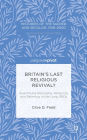 Britain's Last Religious Revival?: Quantifying Belonging, Behaving, and Believing in the Long 1950s