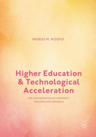 Title: Higher Education and Technological Acceleration: The Disintegration of University Teaching and Research, Author: Ingrid M. Hoofd