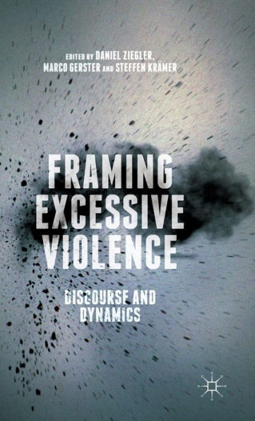 Framing Excessive Violence: Discourse and Dynamics