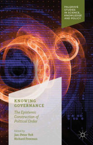 Title: Knowing Governance: The Epistemic Construction of Political Order, Author: Jan-Peter Voß