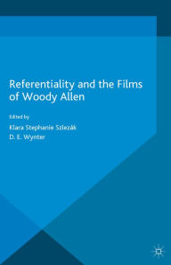 Title: Referentiality and the Films of Woody Allen, Author: D. E. Wynter