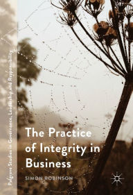 Title: The Practice of Integrity in Business, Author: Simon Robinson
