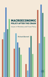 Title: Macroeconomic Policy after the Crash: Issues in Monetary and Fiscal Policy, Author: Richard Barwell