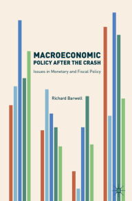 Title: Macroeconomic Policy after the Crash: Issues in Monetary and Fiscal Policy, Author: Richard Barwell