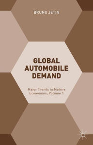 Title: Global Automobile Demand: Major Trends in Mature Economies; Volume 1, Author: Bruno Jetin