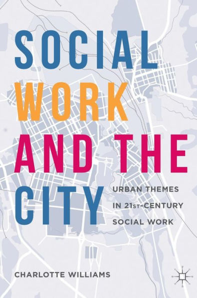 Social Work and the City: Urban Themes 21st-Century