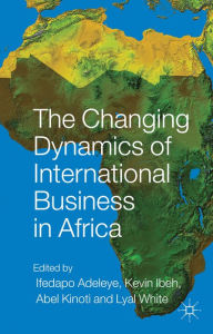 Title: The Changing Dynamics of International Business in Africa, Author: I. Adeleye