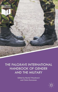 Title: The Palgrave International Handbook of Gender and the Military, Author: Rachel Woodward