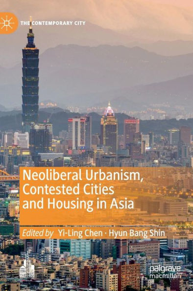 Neoliberal Urbanism, Contested Cities and Housing Asia