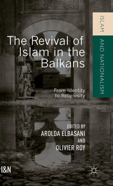 the Revival of Islam Balkans: From Identity to Religiosity