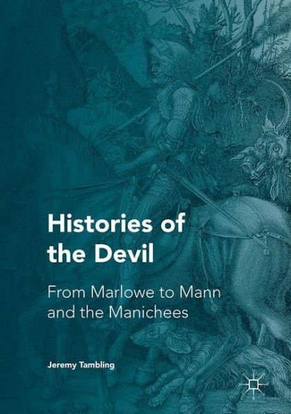 Histories of the Devil: From Marlowe to Mann and Manichees