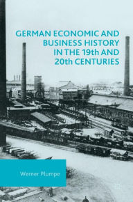 Title: German Economic and Business History in the 19th and 20th Centuries, Author: Werner Plumpe