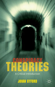 Title: Conspiracy Theories: A Critical Introduction, Author: J. Byford