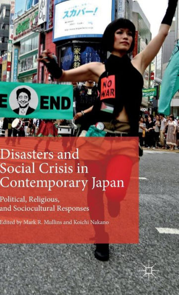 Disasters and Social Crisis in Contemporary Japan: Political, Religious, and Sociocultural Responses