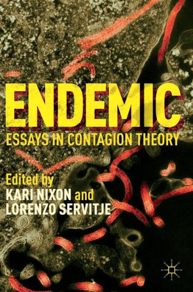 Endemic: Essays Contagion Theory