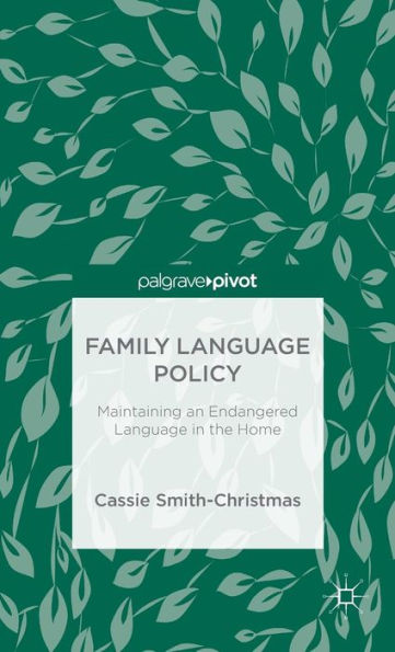 Family Language Policy: Maintaining an Endangered Language in the Home
