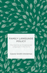 Title: Family Language Policy: Maintaining an Endangered Language in the Home, Author: C. Smith-Christmas