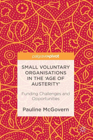 Small Voluntary Organisations the 'Age of Austerity': Funding Challenges and Opportunities