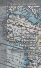 Africa's Narrative Geographies: Charting the Intersections of Geocriticism and Postcolonial Studies