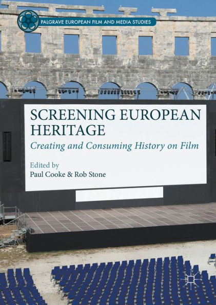 Screening European Heritage: Creating and Consuming History on Film