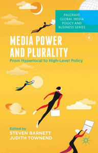 Title: Media Power and Plurality: From Hyperlocal to High-Level Policy, Author: S. Barnett