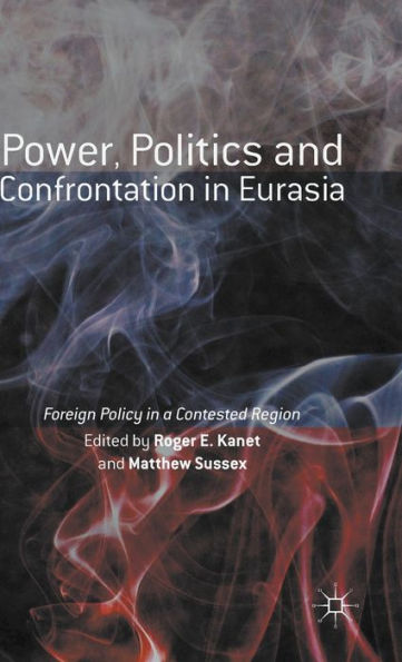 Power, Politics and Confrontation Eurasia: Foreign Policy a Contested Region