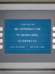 Title: An Introduction to Behavioral Economics / Edition 3, Author: Nick Wilkinson
