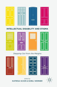 Title: Intellectual Disability and Stigma: Stepping Out from the Margins, Author: Katrina Scior