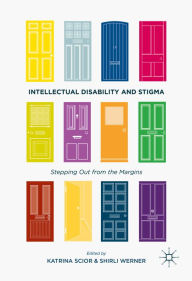 Title: Intellectual Disability and Stigma: Stepping Out from the Margins, Author: Katrina Scior