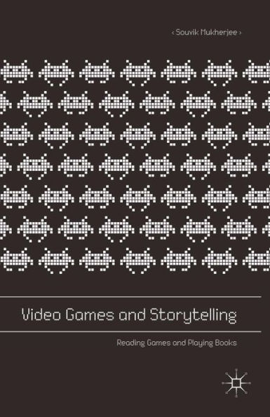 Video Games and Storytelling: Reading Games and Playing Books