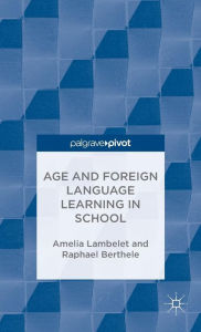 Title: Age and Foreign Language Learning in School, Author: A. Lambelet